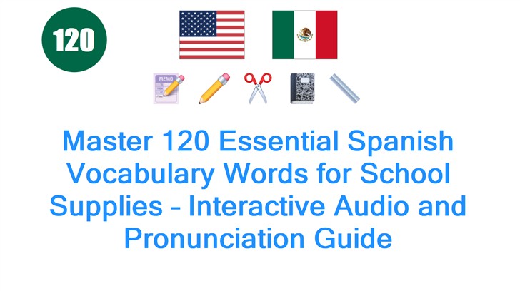 Master 120 Essential Spanish Vocabulary Words for School Supplies – Interactive Audio and Pronunciation Guide